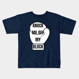 KNOCK ME OFF MY BLOCK Kids T-Shirt